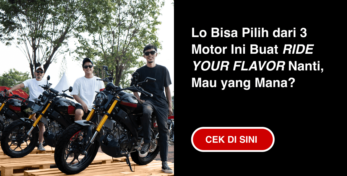 Lo Bisa Pilih dari 3 Motor Ini Buat RIDE YOUR FLAVOR Nanti, Mau yang Mana? [ CEK DI SINI >> ]