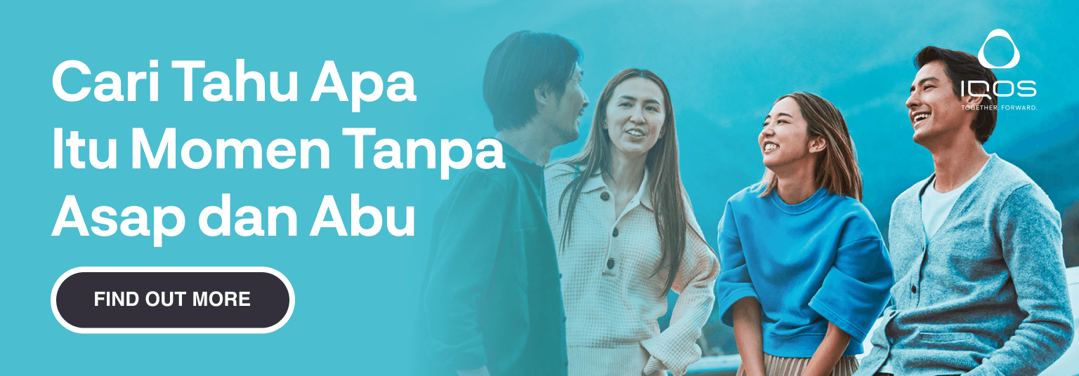 IQOS | Cari Tahu Apa Itu Momen Tanpa Asap dan Abu [ FIND OUT MORE >> ]
