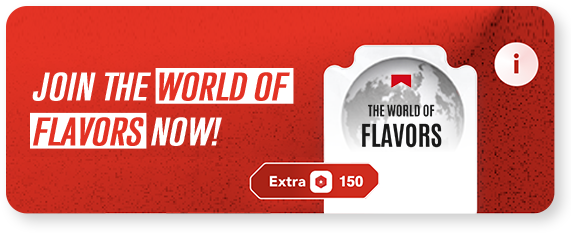 JOIN THE WORLD OF FLAVORS NOW!