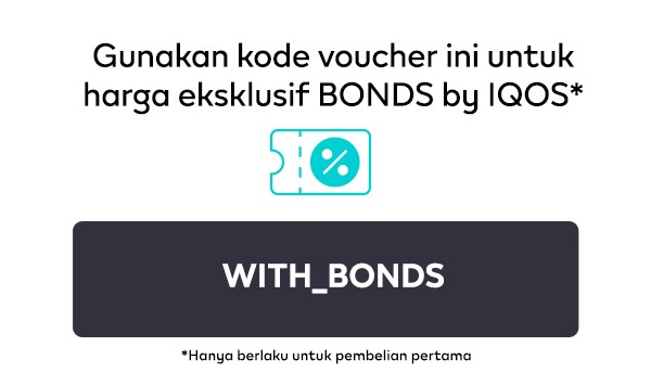 Gunakan kode voucher ini untuk harga eksklusif BONDS by IQOS* [WITH_BONDS] - *Hanya berlaku untuk pembelian pertama